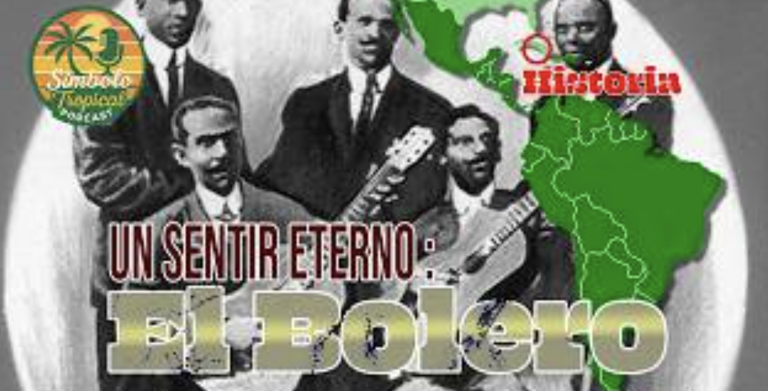 Símbolo Tropical - Historia del bolero - Parte 1